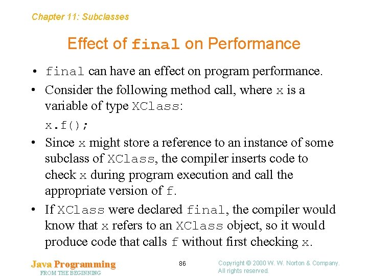 Chapter 11: Subclasses Effect of final on Performance • final can have an effect Chapter 11: Subclasses Effect of final on Performance • final can have an effect