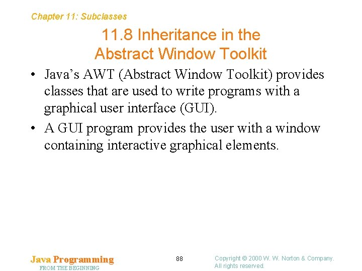 Chapter 11: Subclasses 11. 8 Inheritance in the Abstract Window Toolkit • Java’s AWT Chapter 11: Subclasses 11. 8 Inheritance in the Abstract Window Toolkit • Java’s AWT