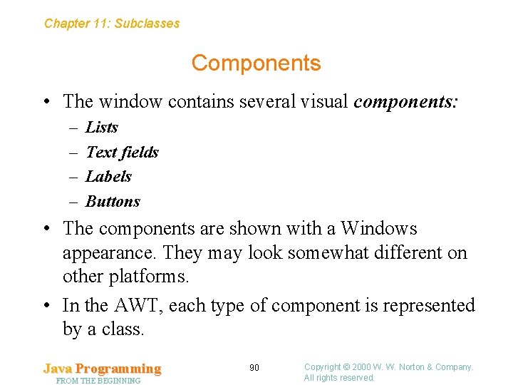 Chapter 11: Subclasses Components • The window contains several visual components: – – Lists Chapter 11: Subclasses Components • The window contains several visual components: – – Lists