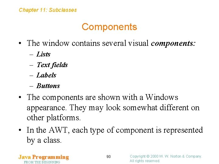 Chapter 11: Subclasses Components • The window contains several visual components: – – Lists