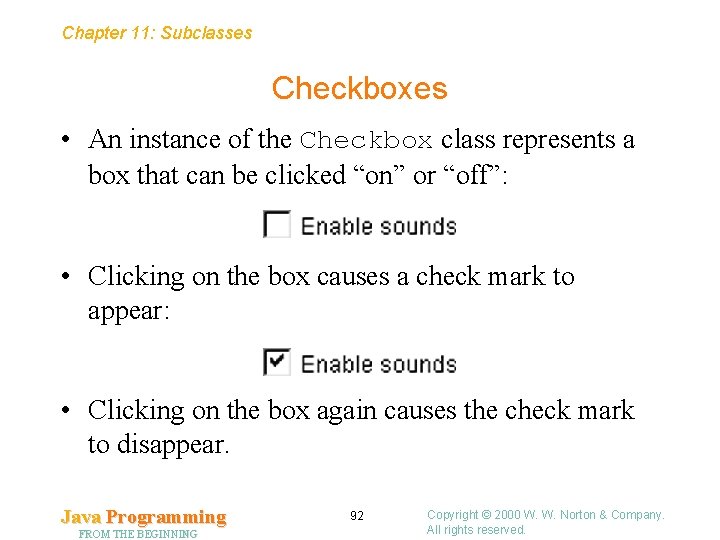 Chapter 11: Subclasses Checkboxes • An instance of the Checkbox class represents a box Chapter 11: Subclasses Checkboxes • An instance of the Checkbox class represents a box