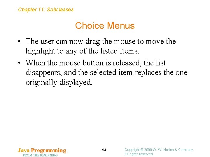 Chapter 11: Subclasses Choice Menus • The user can now drag the mouse to