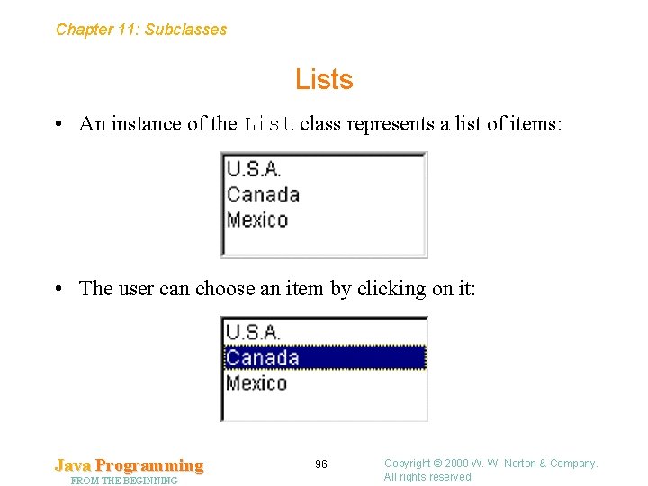 Chapter 11: Subclasses Lists • An instance of the List class represents a list