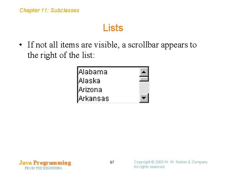 Chapter 11: Subclasses Lists • If not all items are visible, a scrollbar appears Chapter 11: Subclasses Lists • If not all items are visible, a scrollbar appears