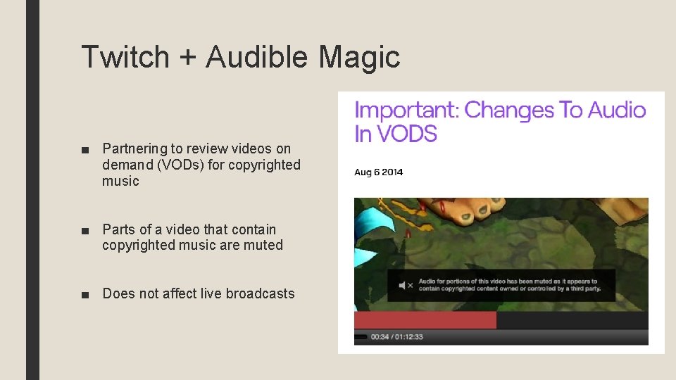 Twitch + Audible Magic ■ Partnering to review videos on demand (VODs) for copyrighted