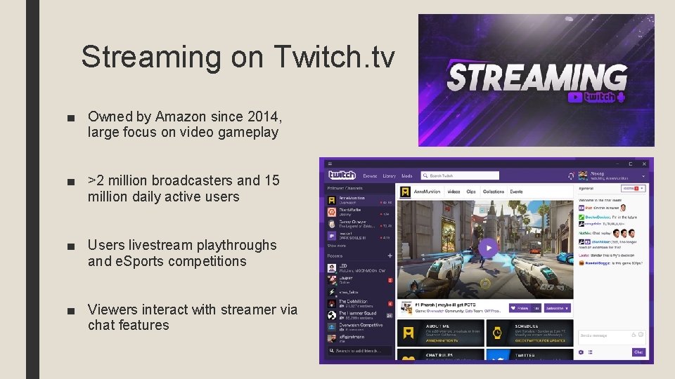 Streaming on Twitch. tv ■ Owned by Amazon since 2014, large focus on video