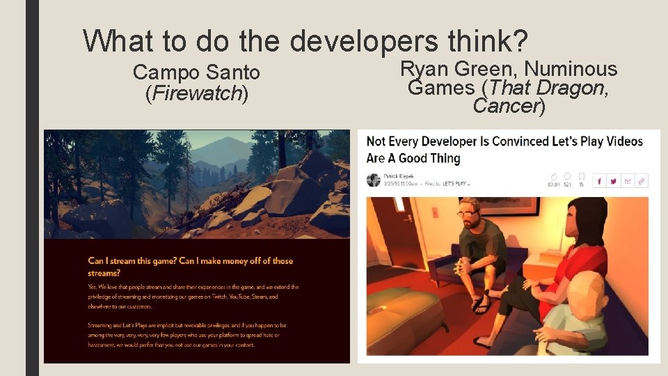 What to do the developers think? Campo Santo (Firewatch) Ryan Green, Numinous Games (That