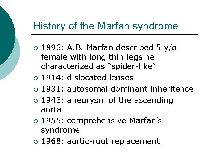 History of the Marfan syndrome ¡ ¡ ¡ 1896: A. B. Marfan described 5
