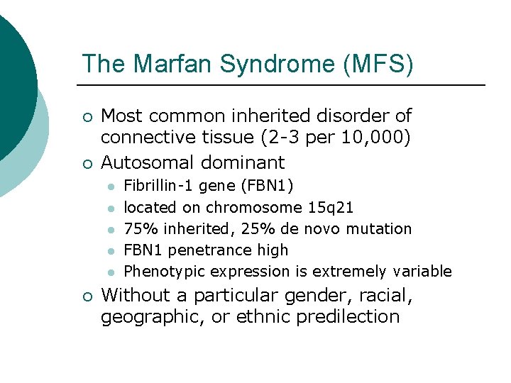 The Marfan Syndrome (MFS) ¡ ¡ Most common inherited disorder of connective tissue (2