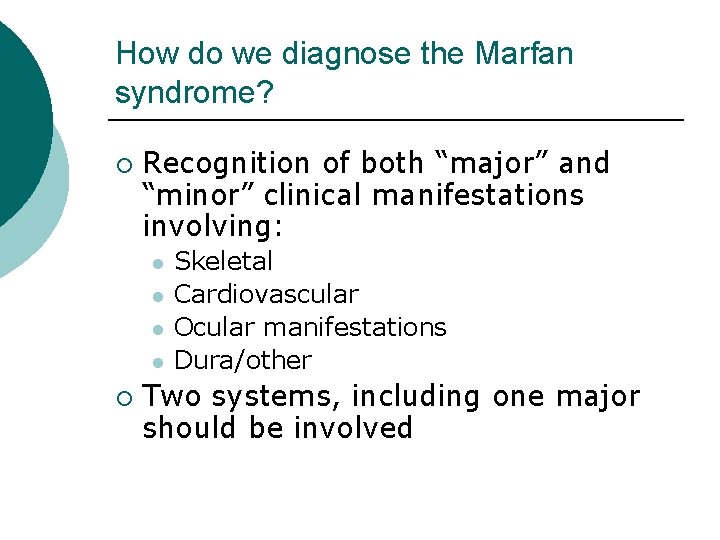 How do we diagnose the Marfan syndrome? ¡ Recognition of both “major” and “minor”