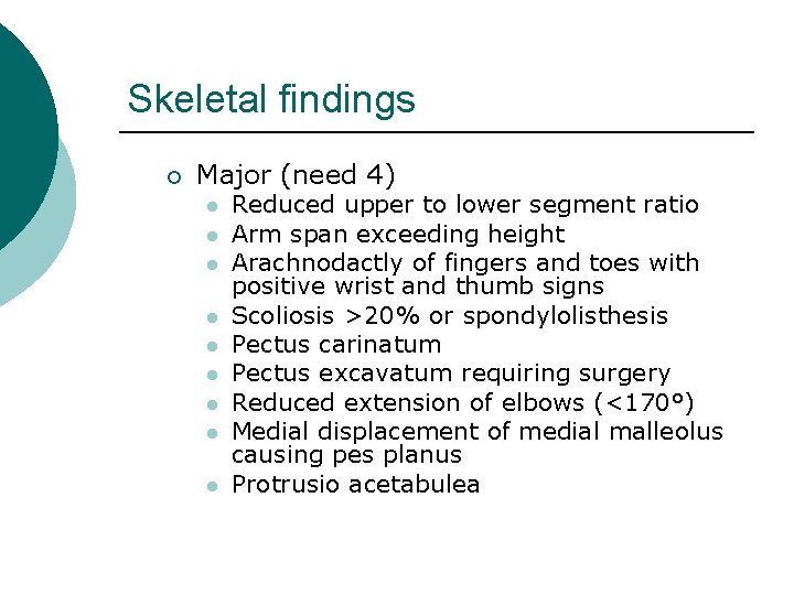 Skeletal findings ¡ Major (need 4) l l l l l Reduced upper to