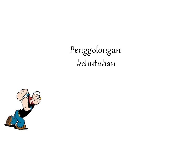 Penggolongan kebutuhan 