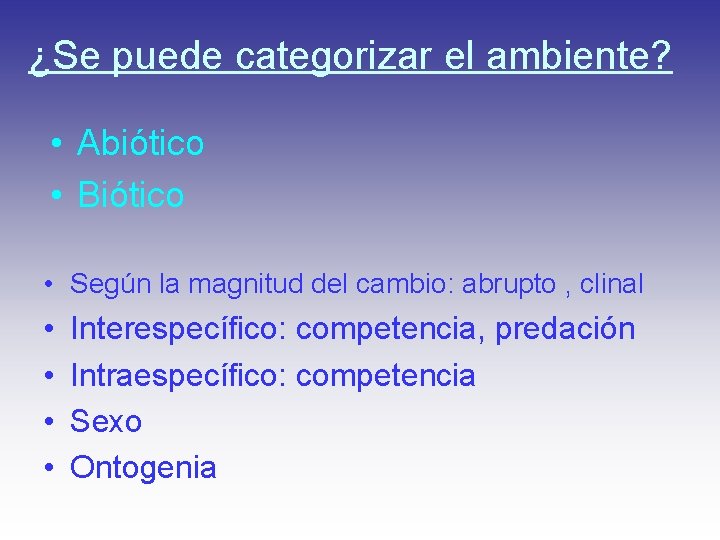 ¿Se puede categorizar el ambiente? • Abiótico • Biótico • Según la magnitud del