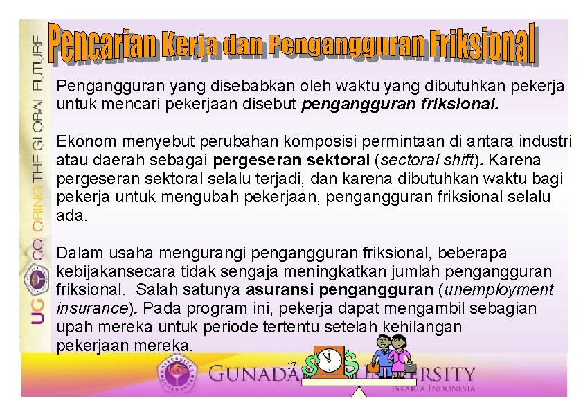 Pengangguran yang disebabkan oleh waktu yang dibutuhkan pekerja untuk mencari pekerjaan disebut pengangguran friksional.