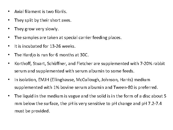  • Axial filament is two fibrils. • They split by their short axes.