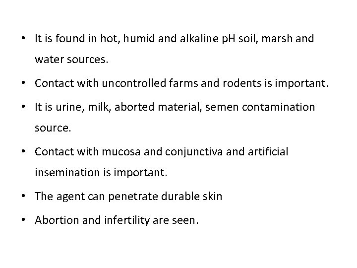  • It is found in hot, humid and alkaline p. H soil, marsh