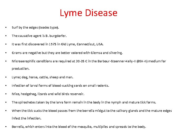 Lyme Disease • Surf by the edges (Ixodes type). • The causative agent is