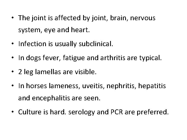  • The joint is affected by joint, brain, nervous system, eye and heart.