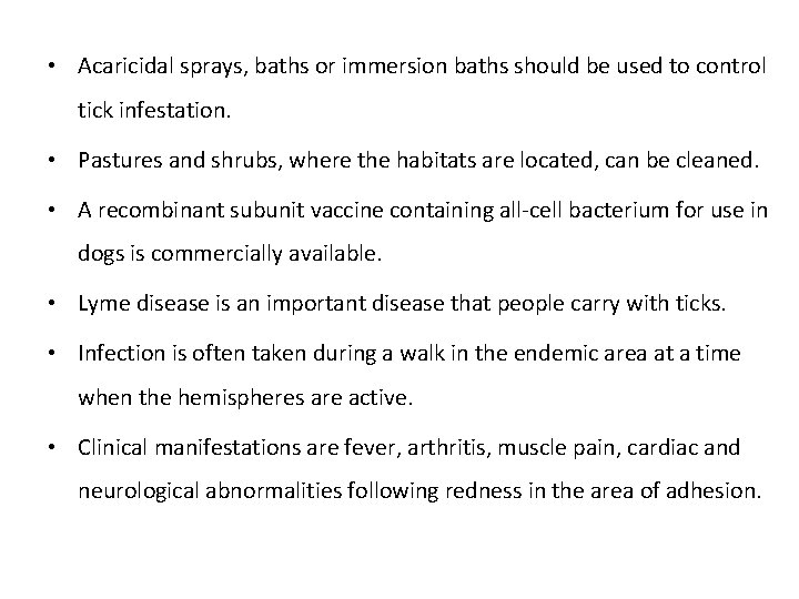  • Acaricidal sprays, baths or immersion baths should be used to control tick