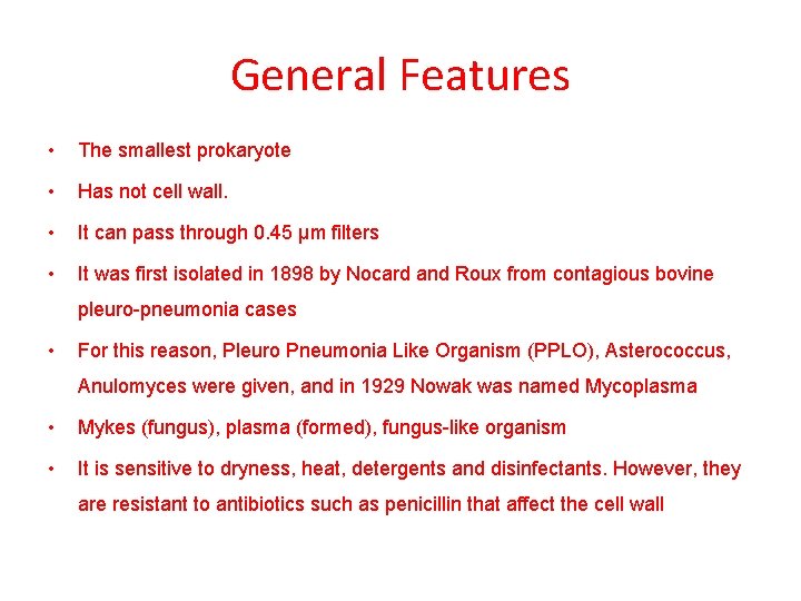 General Features • The smallest prokaryote • Has not cell wall. • It can