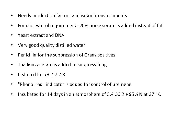  • Needs production factors and isotonic environments • For cholesterol requirements 20% horse