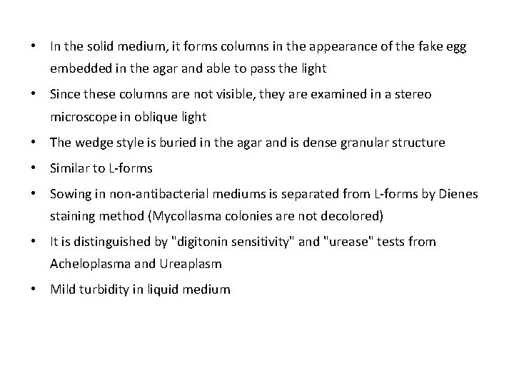  • In the solid medium, it forms columns in the appearance of the