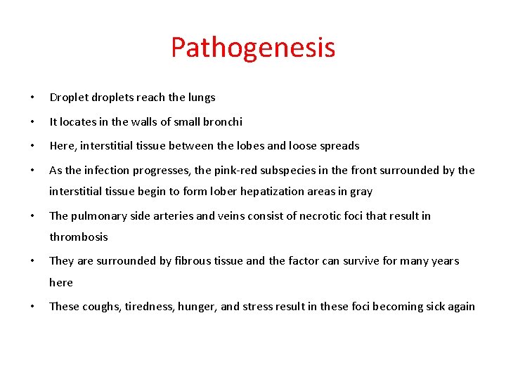 Pathogenesis • Droplet droplets reach the lungs • It locates in the walls of