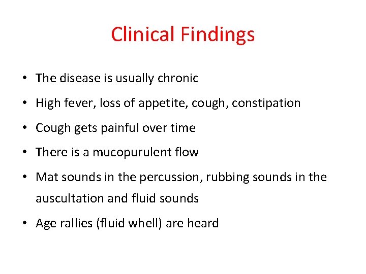 Clinical Findings • The disease is usually chronic • High fever, loss of appetite,
