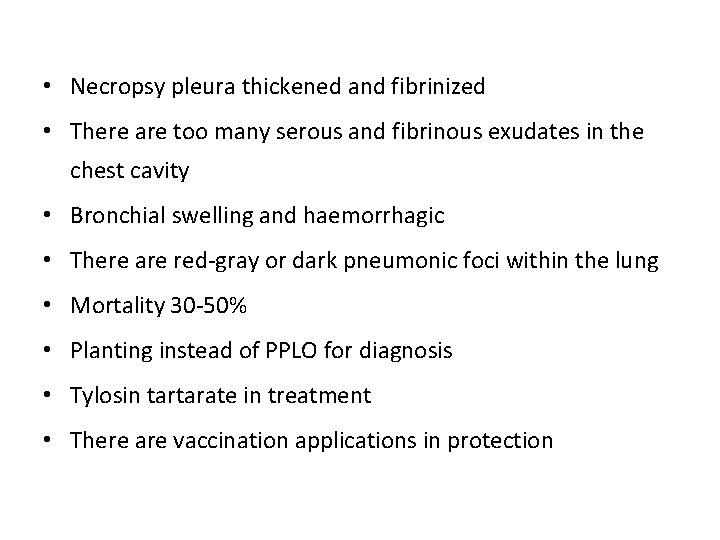  • Necropsy pleura thickened and fibrinized • There are too many serous and