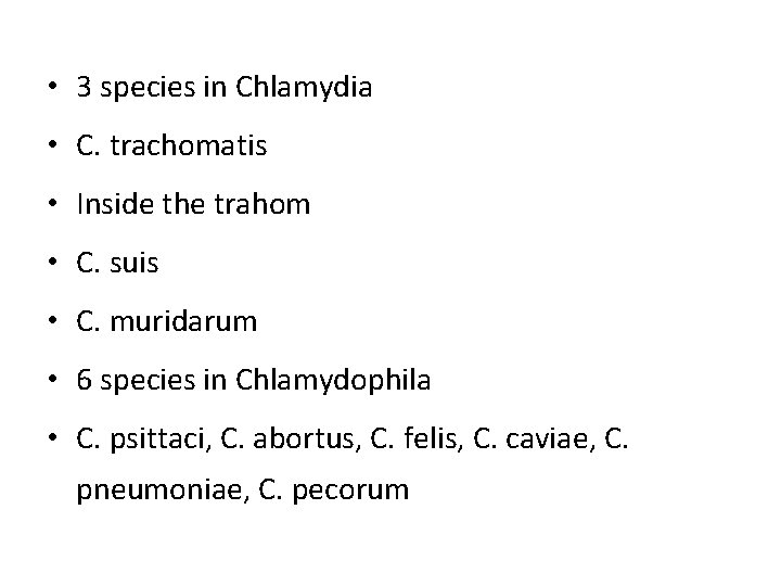  • 3 species in Chlamydia • C. trachomatis • Inside the trahom •
