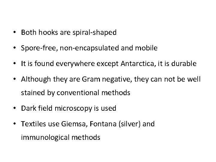  • Both hooks are spiral-shaped • Spore-free, non-encapsulated and mobile • It is