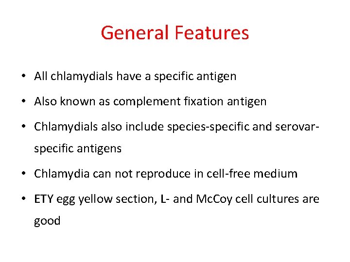 General Features • All chlamydials have a specific antigen • Also known as complement