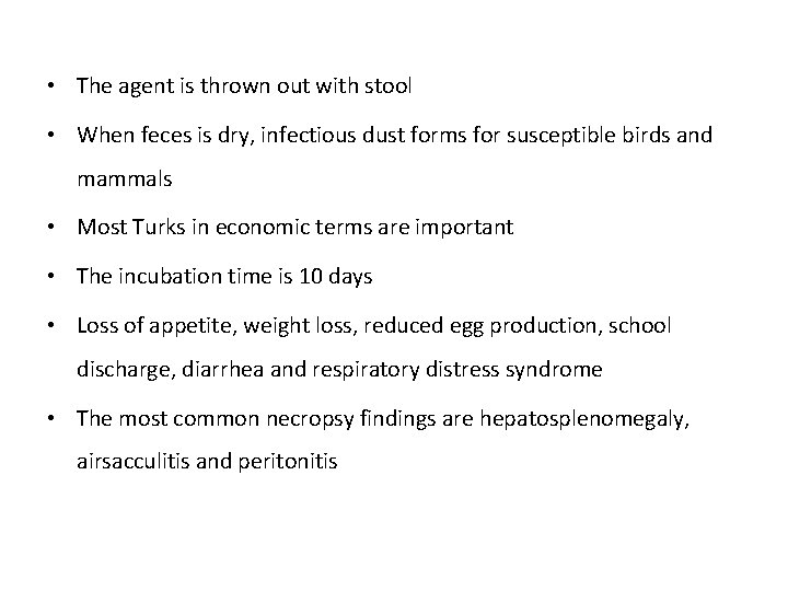  • The agent is thrown out with stool • When feces is dry,