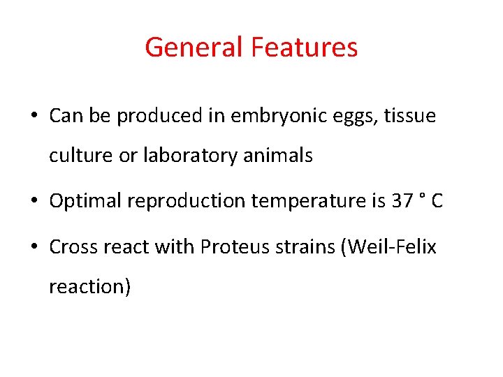 General Features • Can be produced in embryonic eggs, tissue culture or laboratory animals