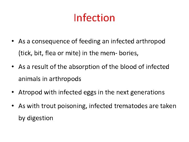 Infection • As a consequence of feeding an infected arthropod (tick, bit, flea or
