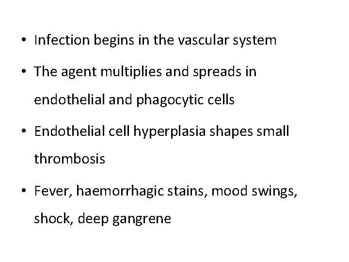  • Infection begins in the vascular system • The agent multiplies and spreads
