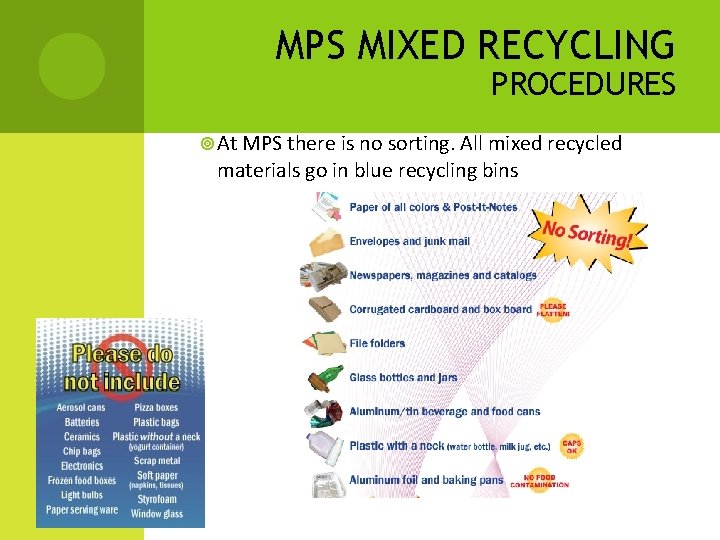 MPS MIXED RECYCLING PROCEDURES At MPS there is no sorting. All mixed recycled materials