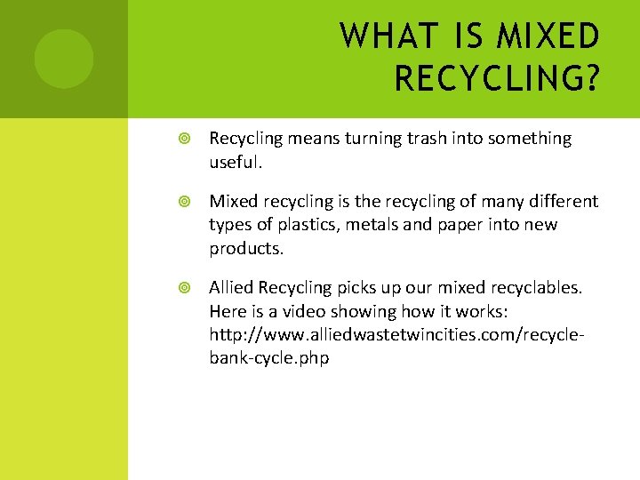 WHAT IS MIXED RECYCLING? Recycling means turning trash into something useful. Mixed recycling is