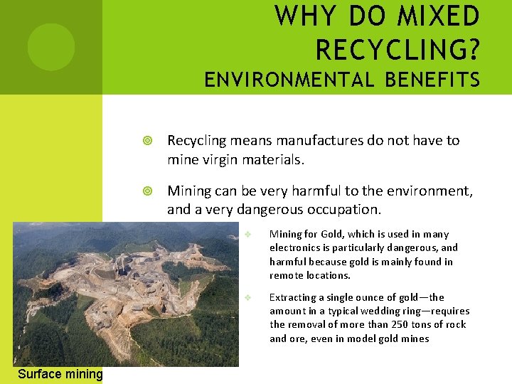WHY DO MIXED RECYCLING? ENVIRONMENTAL BENEFITS Surface mining Recycling means manufactures do not have WHY DO MIXED RECYCLING? ENVIRONMENTAL BENEFITS Surface mining Recycling means manufactures do not have