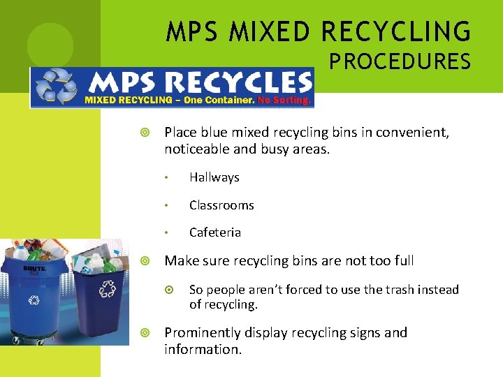 MPS MIXED RECYCLING PROCEDURES Place blue mixed recycling bins in convenient, noticeable and busy