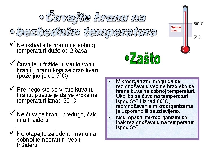 ü Ne ostavljajte hranu na sobnoj temperaturi duže od 2 časa ü Čuvajte u