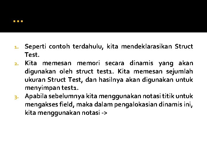… Seperti contoh terdahulu, kita mendeklarasikan Struct Test. 2. Kita memesan memori secara dinamis