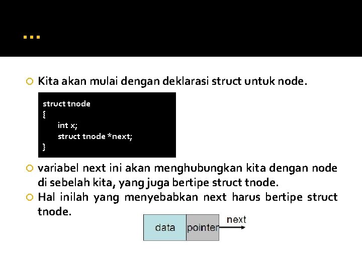 … Kita akan mulai dengan deklarasi struct untuk node. struct tnode { int x;