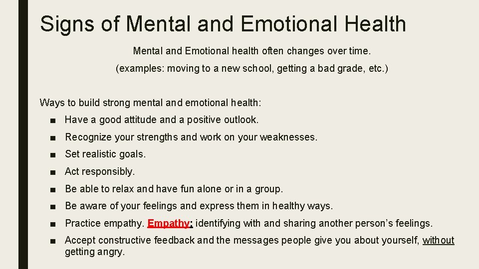 Signs of Mental and Emotional Health Mental and Emotional health often changes over time.