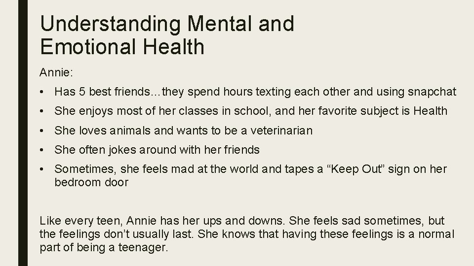 Understanding Mental and Emotional Health Annie: • Has 5 best friends…they spend hours texting