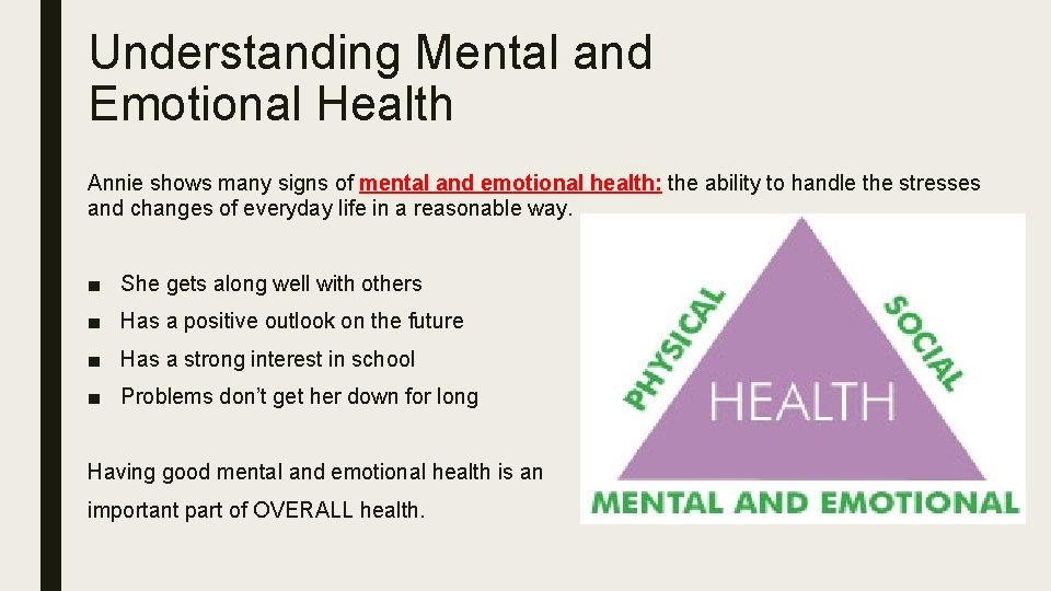 Understanding Mental and Emotional Health Annie shows many signs of mental and emotional health:
