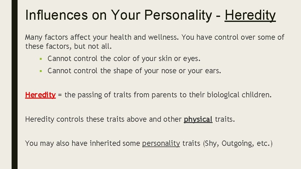 Influences on Your Personality - Heredity Many factors affect your health and wellness. You
