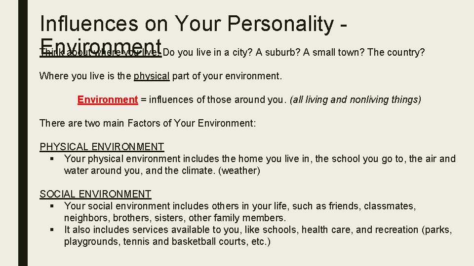 Influences on Your Personality Environment Think about where you live. Do you live in