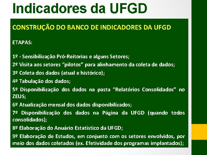 Indicadores da UFGD CONSTRUÇÃO DO BANCO DE INDICADORES DA UFGD ETAPAS: 1º - Sensibilização