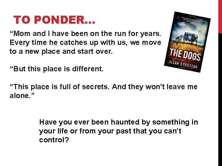 TO PONDER… “Mom and I have been on the run for years. Every time